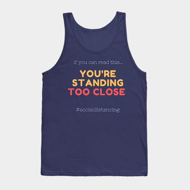 if you can read this you are standing too close Tank Top by MikeNotis